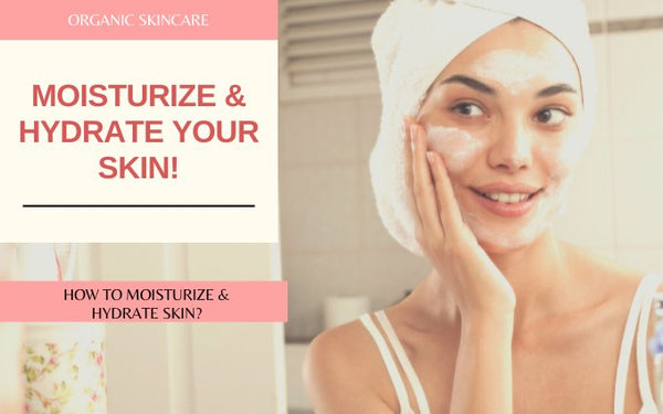 HOW TO MOISTURIZE AND HYDRATE YOUR FACE?